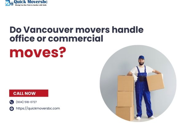 Do Vancouver Movers Handle Office or Commercial Moves?