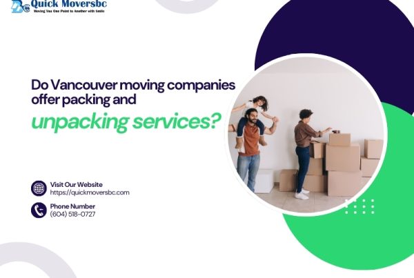 Do Vancouver Moving Companies Offer Packing and Unpacking Services?