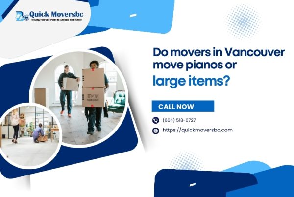 Do Movers in Vancouver Move Pianos or Large Items?