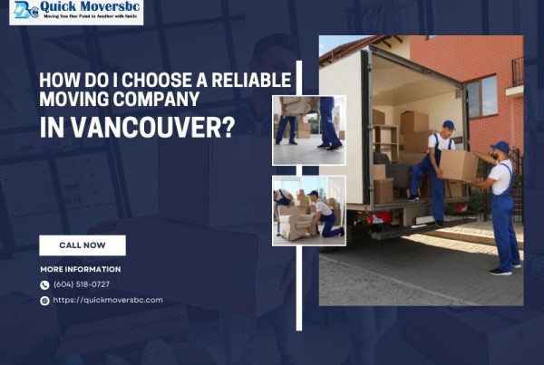 How Do I Choose a Reliable Moving Company in Vancouver?