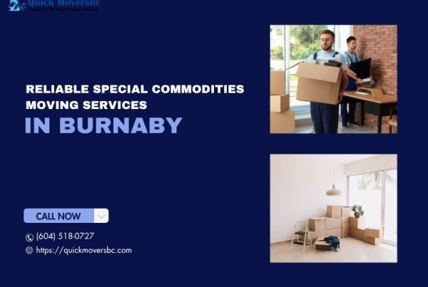 Reliable Special Commodities Moving Services In Burnaby